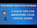 5 Quick Tips for improving your Google Slides