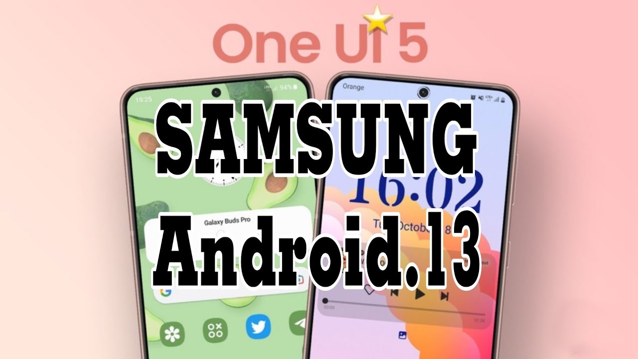 Android13 from SAMSUNG With One UI5 الأندرويد الجديد من سامسونج