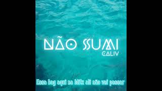 Não Sumi Caliv