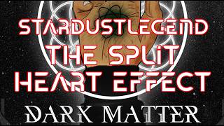 StardustLegend - The Split Heart Effect