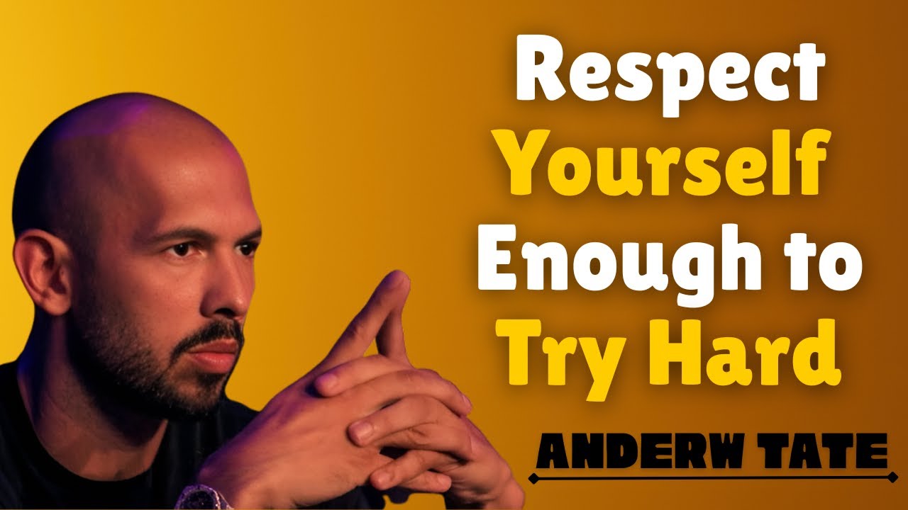 Respect Yourself Enough to Try Hard | Andrew Tate Motivation - YouTube