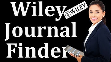 What is Wiley Journal Finder | How to Use Wiley Journal Finder