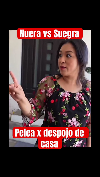 Al final termino por irse- Pelea entre suegra y nuera por una casa