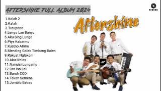 KALAH 2 AFTERSHINE - AFTERSHINE FULL ALBUM 2024