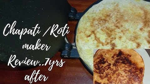 CHAPATI MAKER REVIEW AFTER 7 YEARS/HOW TO USE A CHAPATI/ROTI MAKER