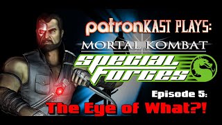 Patronkast Plays - Mortal Kombat Special Forces Episode 5