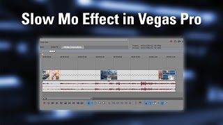 How to Add a Slow Mo Effect in Vegas Pro