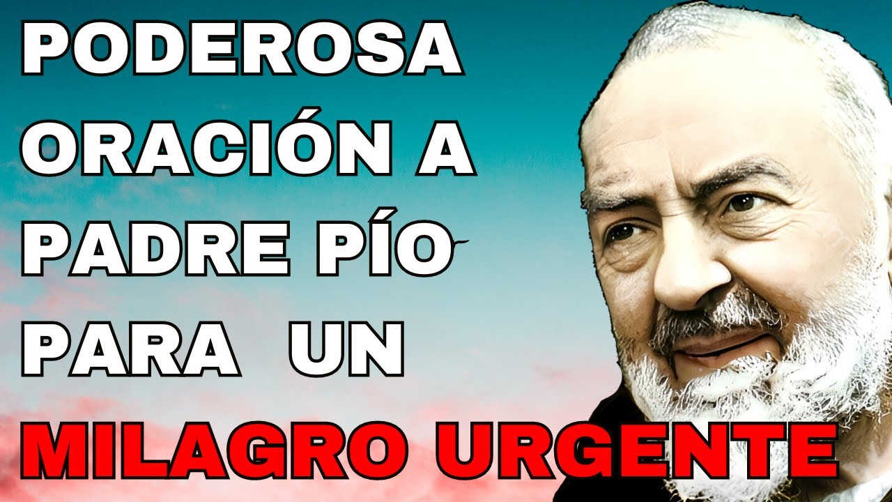 Poderosa Oración a Padre Pío Para Obtener un Milagro Urgente - YouTube