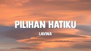 Pilihan Hatiku - Lavina 