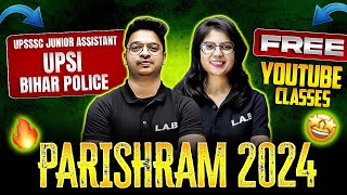 PARISHRAM 2024 | FREE YOUTUBE CLASSES FOR UPSSSC JUNIOR ASSISTANT,UPSI, BIHAR POLICE | UP EXAMS LAB