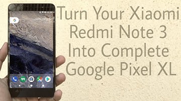 Get All Google Pixel XL Features On Redmi Note 3