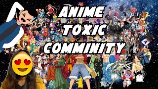 ANIME TOXIC COMMUNITY || ANIME ||