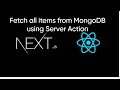 Next JS Tutorial #16 Fetch all items from MongoDB using server action in Next JS