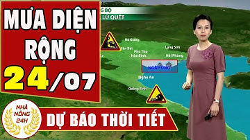 Dự báo thời tiết hôm nay mới nhất ngày 24/07/2021 | Dự báo thời tiết 3 ngày tới