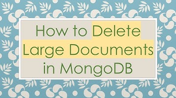 How to Delete Large Documents in MongoDB