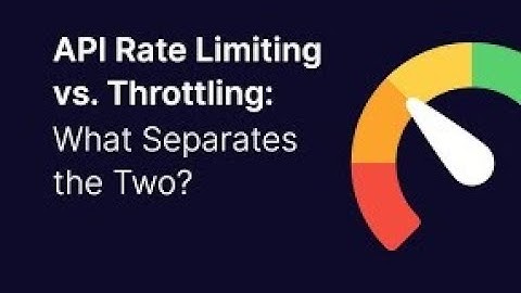 API Rate Limiting vs Throttling