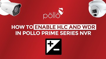 How to Enable HLC and WDR In Pollo Prime Series NVR