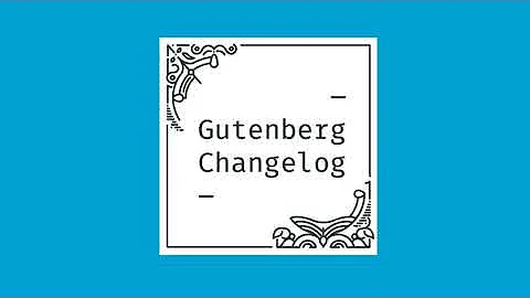 Gutenberg Changelog #14 – Gutenberg 7.4 and 7.5 Release and  WordPress 5.4.