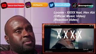 Loonie - XXXX feat. Hev Abi | REACTION