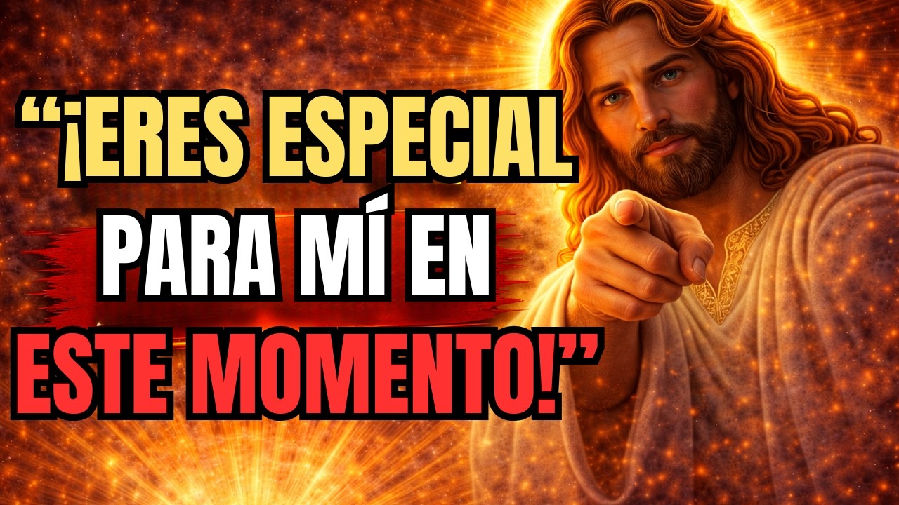 DIOS DICE: ¡AHORA ERES ESPECIAL PARA MÍ! | EL MENSAJE DE DIOS PARA TI ...