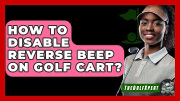 How To Disable Reverse Beep On Golf Cart? - The Golf Xpert