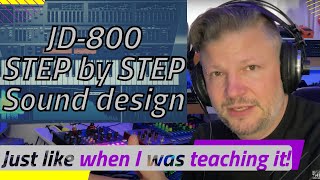 JD-800 Step by Step sound design - just like when I was teaching it!