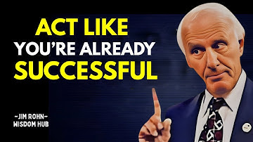 ACT LIKE YOU’RE ALREADY SUCCESSFUL | Jim Rohn Motivation