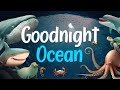 Goodnight Ocean  🌊 THE ULTIMATE Calming Bedtime Stories for Babies and Toddlers with Relaxing Music