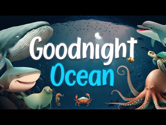 Goodnight Ocean  🌊 THE ULTIMATE Calming Bedtime Stories for Babies and Toddlers with Relaxing Music class=