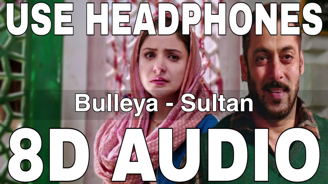 Bulleya 8D Audio  Sultan  Papon  Irshad Kamil  Salman Khan Anushka Sharma