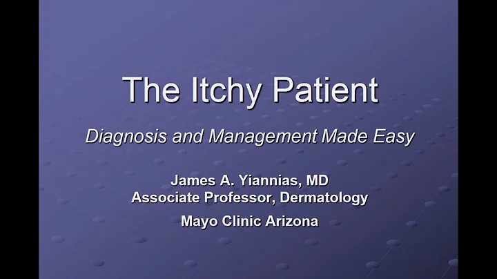 The Itchy Patient: Diagnosis and Management Made E...