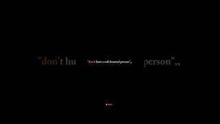 Dont Hurt A Soft Hearted Person motivation motivationalquotes lifequotes