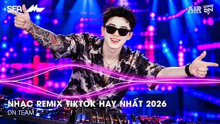 NHẠC REMIX TIKTOK HAY NHẤT 2026 | BXH NHẠC TRẺ REMIX HOT TREND 2026 | NHẠC TREND TIKTOK REMIX 2026