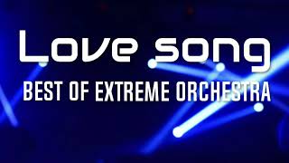 LOVE SONG BEST OF EXTREME ORCHESTRA