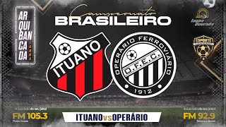 ITUANO X OPERÁRIO - 2ª Rodada Campeonato Brasileiro Série B 2024