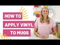 HOW TO APPLY VINYL TO MUGS!