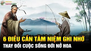 6 Điều cần Tâm niệm và Ghi nhớ để thay đổi Số phận làm cuộc đời nở hoa gặp gỡ một bản thân tốt hơn