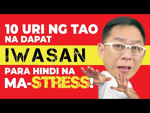10 Uri ng Tao na Dapat Iwasan Para Hindi Ma-Stress | Chinkee Tan