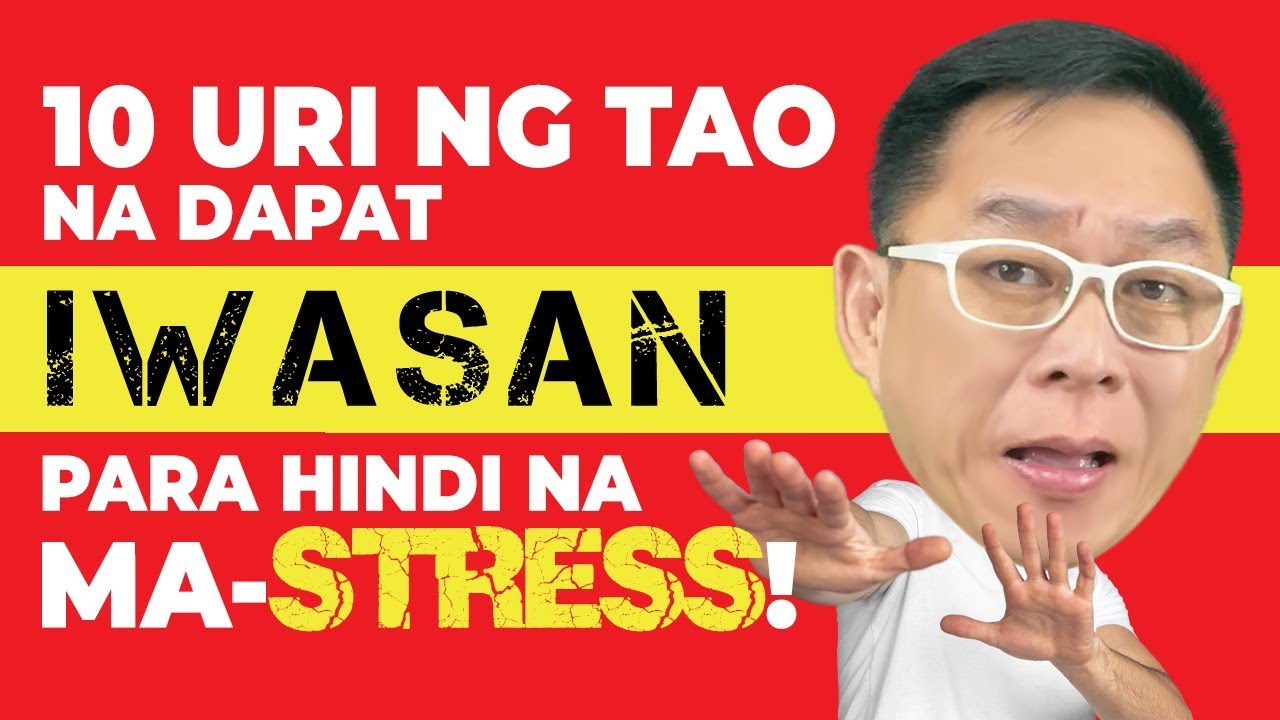 10 Uri ng Tao na Dapat Iwasan Para Hindi Ma-Stress | Chinkee Tan