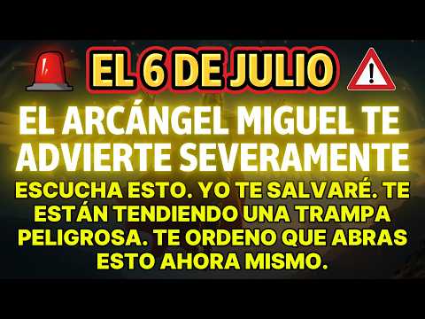 🔴 6 de Julio: ¡El Arcángel Miguel te advierte con urgencia! Escucha esto… intentaré salvarte