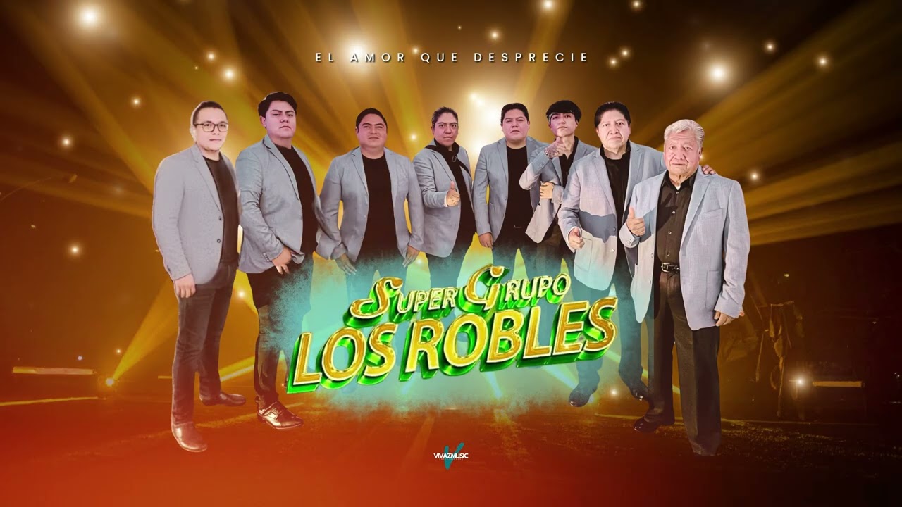 Watch El Amor Que Desprecie - Super Grupo Los Robles on YouTube Watch El Amor Que Desprecie - Super Grupo Los Robles on YouTube