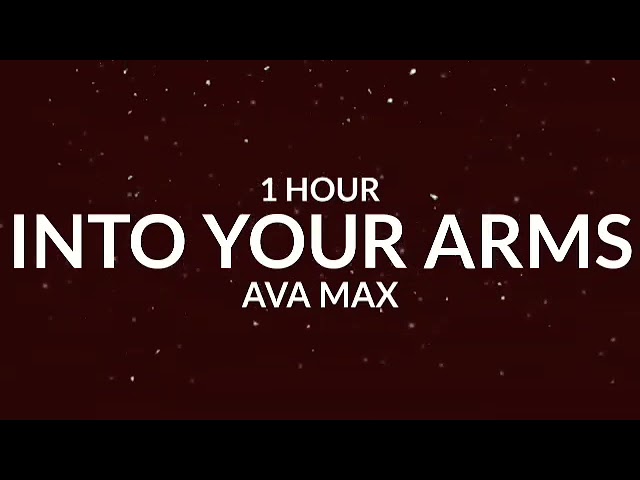 Ava Max - Into Your Arms [1 Hour] class=