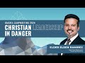 Christian leadership in danger  elden ramirez