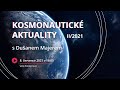 Kosmonautické aktuality II/2021 s Dušanem Majerem