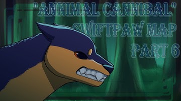 "Animal cannibal" Swiftpaw MAP part 6
