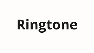 How to pronounce Ringtone