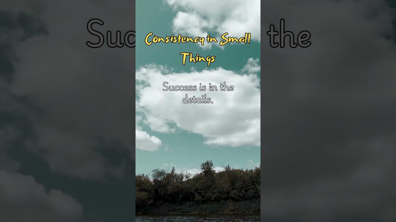 Consistency in Small Things | Create a Winning Mindset: Daily Inspiration | InspireU 