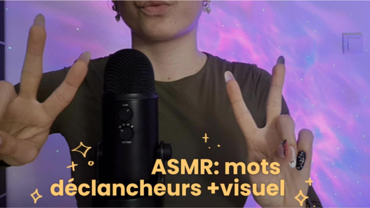 ASMR: Mots déclencheurs + visuels !