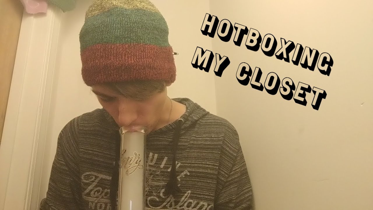 Hotboxing the Closet