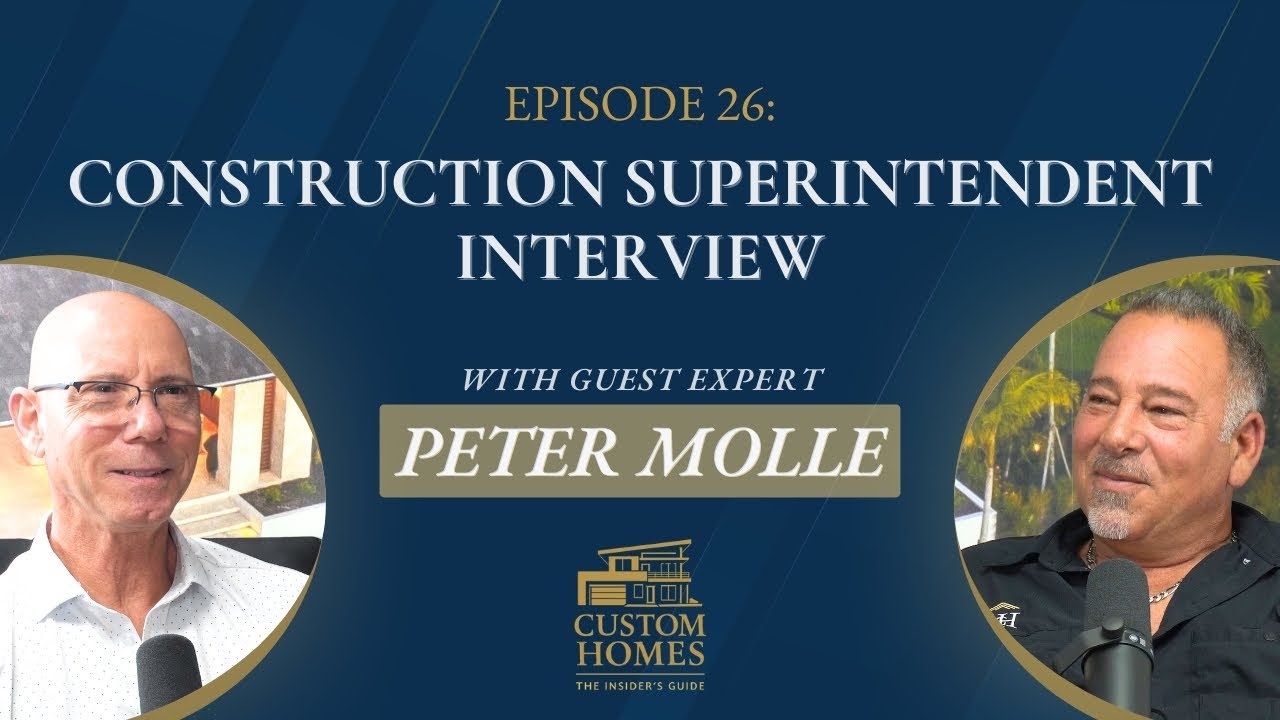 Ep 26 — Why Every Custom Home Needs a Strong Superintendent | Interview with Peter Molle of Landmark